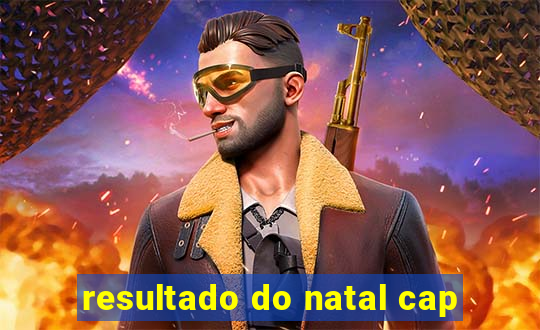 resultado do natal cap